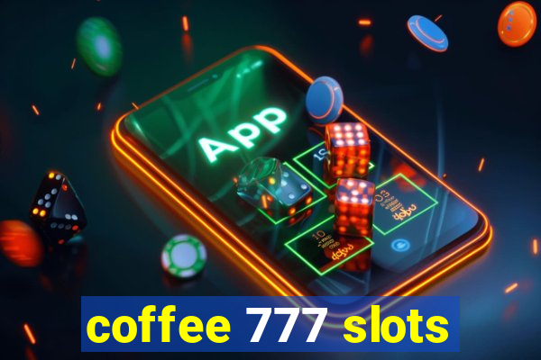 coffee 777 slots